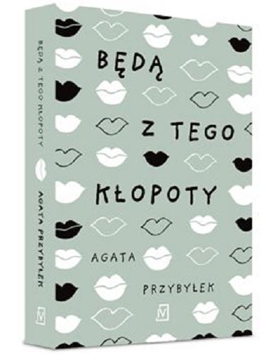 Okładka książki Będą z tego kłopoty / Agata Przybyłek.