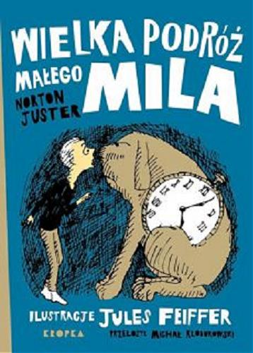 Okładka  Wielka podróż małego Mila / Norton Juster ; ilustracje Jules Feiffer ; przełożył Michał Kłobukowski.