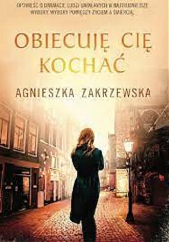 Okładka książki Obiecuję cię kochać / Agnieszka Zakrzewska.