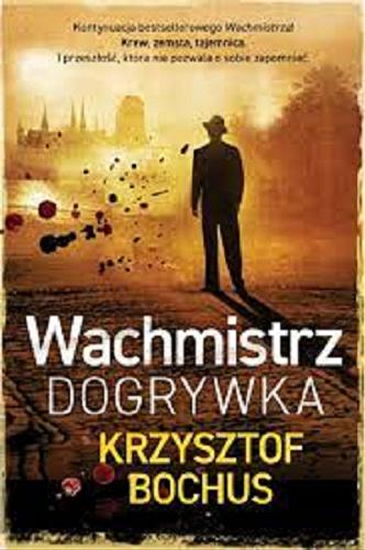 Okładka książki Wachmistrz : dogrywka / Krzysztof Bochus.