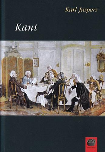 Okładka książki Kant / Karl Jaspers ; przełożył Mirosław Żelazny ; [recenzenci: prof. dr hab. Radosław Kuliniak, prof. dr hab. Tomasz Kupś].