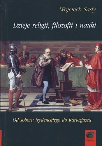 Okładka książki  Dzieje religii, filozofii i nauki : od soboru trydenckiego do Kartezjusza  2