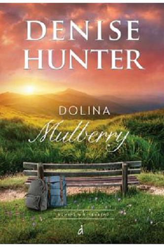 Okładka książki Dolina Mulberry / Denise Hunter ; tłumaczenie: Joanna Olejarczyk.