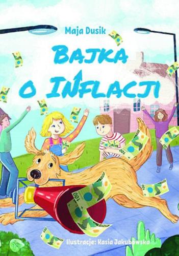 Okładka  Bajka o inflacji / Maja Dusik ; ilustracje Katarzyna Jakubowska.