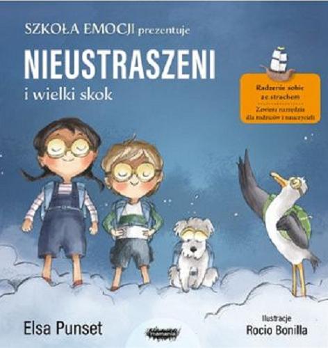 Okładka książki Nieustraszeni i wielki skok / Elsa Punset ; ilustracje Rocio Bonilla ; [przekład Jowita Maksymowicz-Hamann].