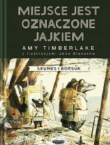 Okładka książki Miejsce jest oznaczone jajkiem / Amy Timberlake ; ilustracje Jon Klassen ; z angielskiego przełożyła Barbara Łukomska.