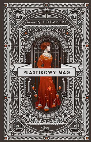 Okładka książki Plastikowy mag / Charlie N. Holmberg ; [przełożyła: Monika Wiśniewska].