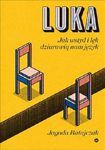 Okładka książki Luka : jak wstyd i lęk dziurawią nam język / Jagoda Ratajczak.