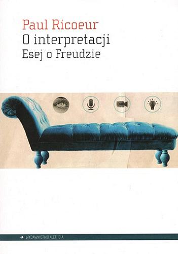 Okładka  O interpretacji : esej o Freudzie / Paul Ricoeur ; przełożył Maciej Falski.