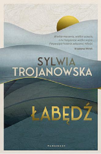 Okładka książki Łabędź / Sylwia Trojanowska.