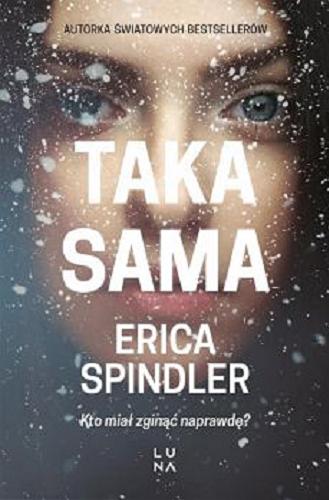 Okładka książki Taka sama / Erica Spindler ; przełożyła Emilia Skowrońska.