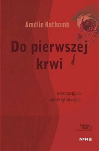Okładka książki Do pierwszej krwi / Amélie Nothomb ; przekład Jakub Jedliński.