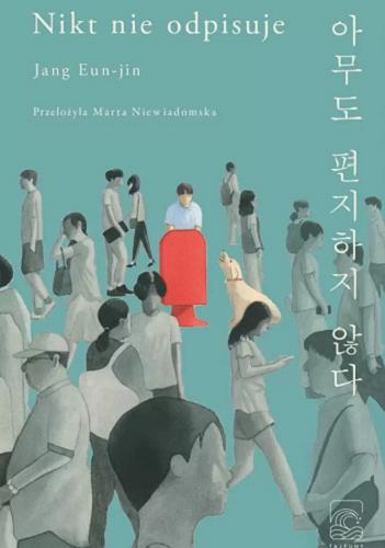 Okładka  Nikt nie odpisuje / Jang Eun-jin ; z koreańskiego przełożyła Marta Niewiadomska.