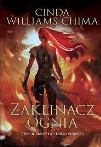 Okładka książki Zaklinacz ognia / Cinda Williams Chima ; przełożyła Dorota Dziewońska.