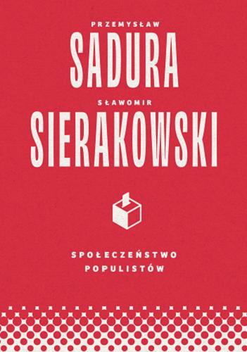 Okładka książki Społeczeństwo populistów / Przemysław Sadura, Sławomir Sierakowski.