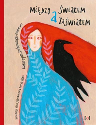 Okładka książki Między światem a zaświatem / Katarzyna Jackowska-Enemuo ; ilustracje: Nika Jaworowska-Duchlińska.