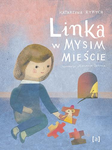 Okładka  Linka w Mysim Mieście / Katarzyna Ryrych ; ilustracje Marianna Sztyma.