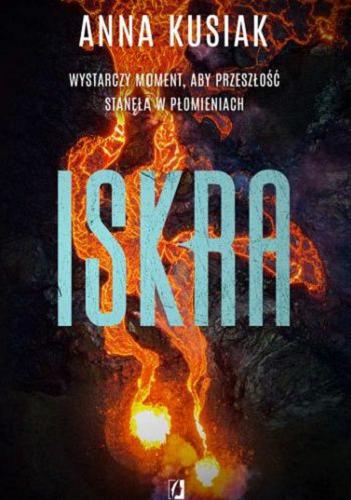 Okładka książki Iskra / Anna Kusiak.