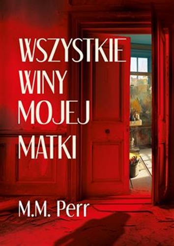 Okładka książki Wszystkie winy mojej matki / M.M. Perr.