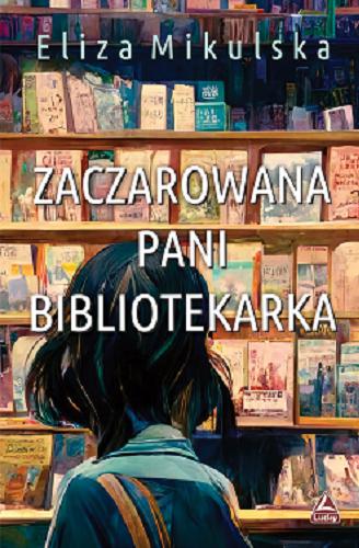 Okładka książki Zaczarowana Pani bibliotekarka / Eliza Mikulska.