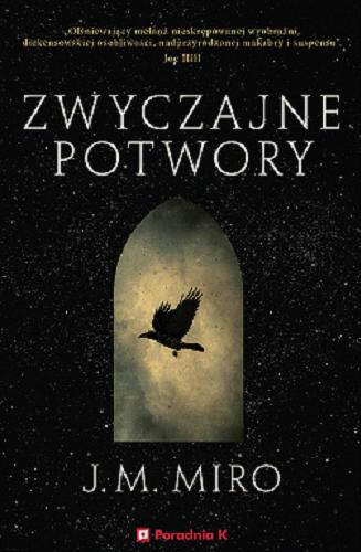 Okładka książki Zwyczajne potwory / J.M. Miro ; przełożył Wojciech Szypuła.