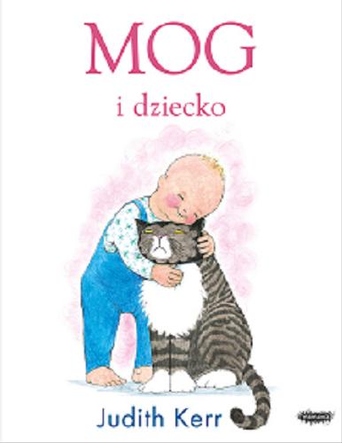 Okładka książki Mog i dziecko / tekst i ilustracje Judith Kerr ; przekład: Zofia Raczek.