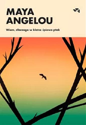 Okładka książki Wiem, dlaczego w klatce śpiewa ptak / Maya Angelou ; z języka angielskiego przełożyła Elżbieta Janota.