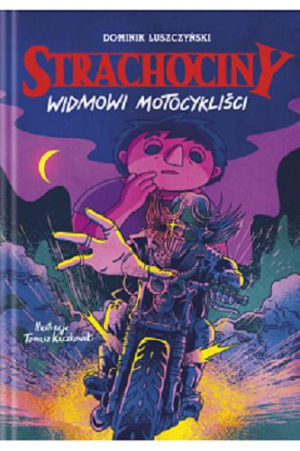 Okładka książki Widmowi motocykliści / Dominik Łuszczyński ; ilustracje Tomasz Kaczkowski.