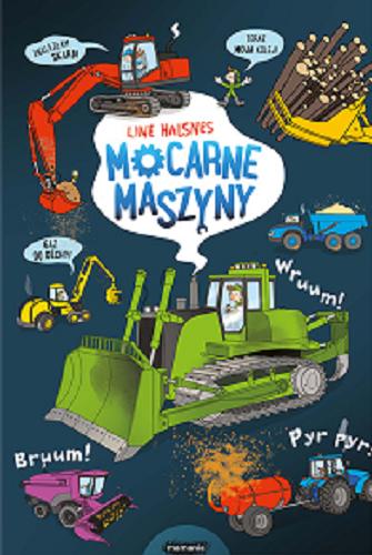 Okładka książki Mocarne maszyny / Line Halsnes ; z języka norweskiego przełożyła Zofia Raczek.