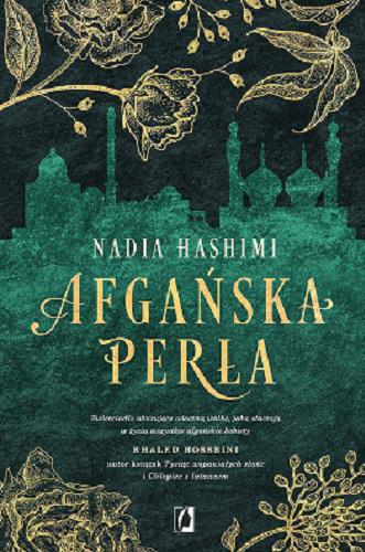Okładka książki Afgańska perła : historia dwóch kobiet, które zmieniły swoje przeznaczenie / Nadia Hashimi ; przełożyla Monika Pianowska.
