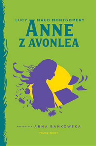 Okładka książki Anne z Avonlea / Lucy Maud Montgomery ; przełożyła Anna Bańkowska.