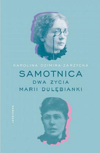 Okładka książki Samotnica [E-book] : dwa życia Marii Dulębianki / Karolina Dzimira-Zarzycka.