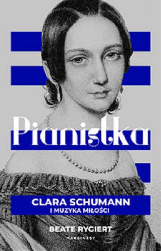Okładka książki  Pianistka : Clara Schumann i muzyka miłości  1
