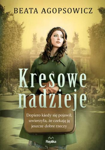 Okładka książki Kresowe nadzieje / Beata Agopsowicz.