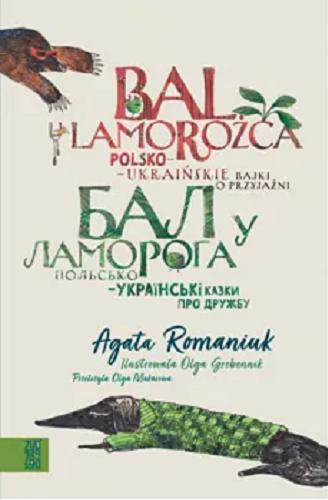 Okładka książki  Bal u lamorożca : polsko-ukraińskie bajki o przyjaźni = Bal u lamoroga : pol?s?ko-ukra?ns?k? kazki pro družbu  1