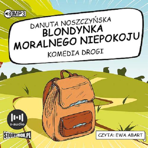Okładka książki Blondynka moralnego niepokoju [Dokument dźwiękowy] / komedia drogi/ Danuta Noszczyńska.