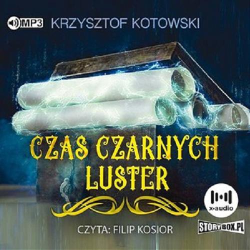 Okładka książki Czas czarnych luster [Dokument dźwiękowy] / Krzysztof Kotowski.