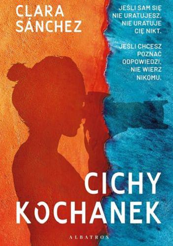 Okładka książki Cichy kochanek / Clara Sanchez ; z hiszpańskiego przełożyła Elżbieta Rzewuska.