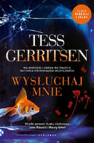 Okładka książki Wysłuchaj mnie / Tess Gerritsen ; z angielskiego przełożył Jerzy Żebrowski.