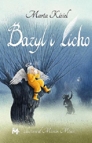Okładka książki Bazyl i Licho / Marta Kisiel ; zilustrował Marcin Minor.