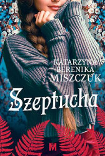 Okładka  Szeptucha / Katarzyna Berenika Miszczuk.