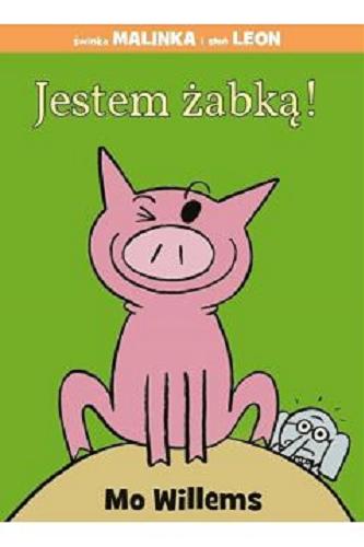 Okładka książki Jestem żabką! / Mo Willems ; [translation Nadia Włodarska].