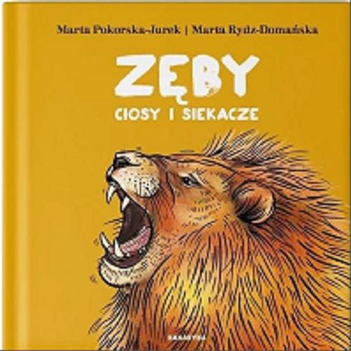 Okładka książki Zęby, ciosy i siekacze / Marta Pokorska-Jurek ; Marta Rydz-Domańska.