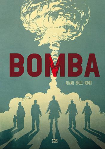 Okładka  Bomba / scenariusz Alcante i LF Bolleé ; rysunki Denis Rodier ; tłumaczenie Jakub Syty.