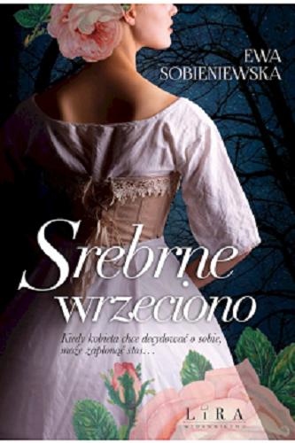 Okładka książki Srebrne wrzeciono / Ewa Sobieniewska.