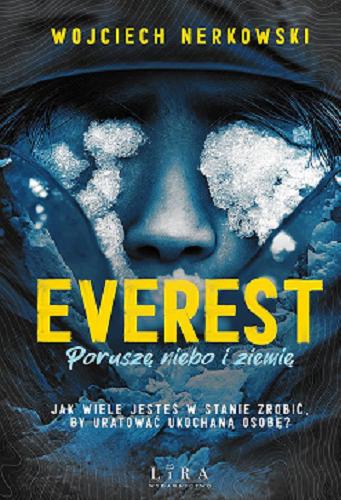 Okładka książki Everest : poruszę niebo i ziemię / Wojciech Nerkowski.