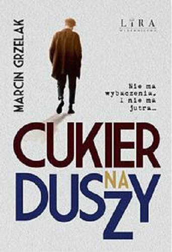 Okładka książki Cukier na duszy / Marcin Grzelak.