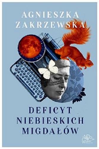 Okładka książki Deficyt niebieskich migdałów / Agnieszka Zakrzewska ; [fotografie © Benedykt Dorys].