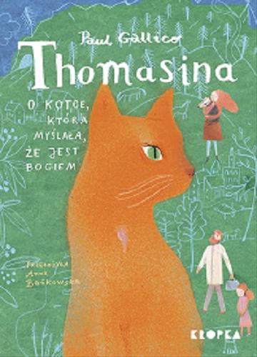 Okładka książki Thomasina : o kotce, która myślała, że jest Bogiem / Paul Gallico ; przełożyła Anna Bańkowska.