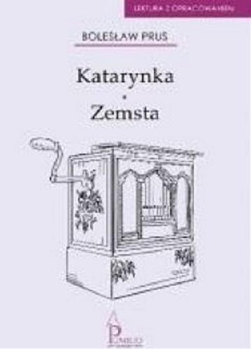 Okładka książki Katarynka ; Zemsta ; Z legend dawnego Egiptu / Bolesław Prus ; [opracowanie Agnieszka Wójtowicz-Zając, Julia Zając].